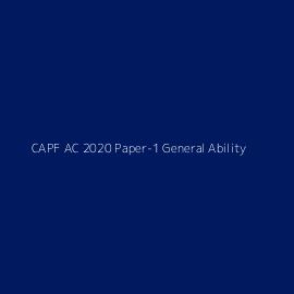 CAPF AC 2020 Paper-1 General Ability & Intelligence